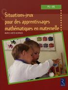 Couverture du livre « Situations-jeux pour des apprentissages mathématiques en maternelle » de Marie Goetz-Georges aux éditions Retz