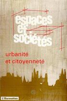 Couverture du livre « REVUE ESPACES ET SOCIETES ; urbanité et citoyenneté » de  aux éditions L'harmattan