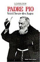 Couverture du livre « Padre pio, voici l'heure des anges » de  aux éditions Tequi