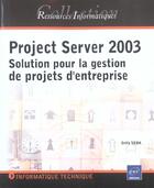 Couverture du livre « Project server 2003 ; solution pour la gestion de projets d'entreprise » de Drifa Seba aux éditions Eni