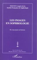 Couverture du livre « Les images en sophrologie ; du corps propre au fantasme » de Michele Declerck et Alain Donnars aux éditions L'harmattan