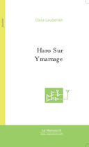 Couverture du livre « Haro Sur Ymarnage » de Clara Lauberlah aux éditions Le Manuscrit