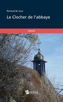 Couverture du livre « Le clocher de l'abbaye » de Renaud De Joux aux éditions Publibook
