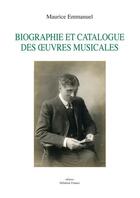 Couverture du livre « Biographie et catalogue des oeuvres musicales » de Emmanuel Maurice aux éditions Delatour
