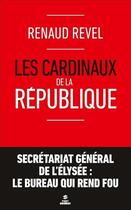 Couverture du livre « Les cardinaux de la République » de Renaud Revel aux éditions First