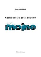 Couverture du livre « Comment je suis devenu moine » de Juner Vandome aux éditions Benevent