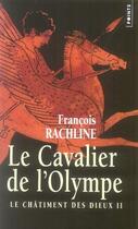 Couverture du livre « Le châtiment des dieux Tome 2 ; le cavalier de l'olympe » de Francois Rachline aux éditions Points