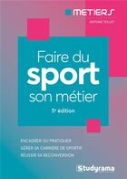 Couverture du livre « Faire du sport son métier » de Antoine Teillet aux éditions Studyrama