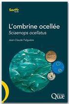 Couverture du livre « L'ombrine ocellée ; sciaenops ocellatus » de Jean-Claude Falguiere aux éditions Quae