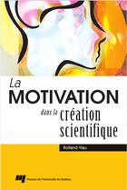 Couverture du livre « La motivation dans la création scientifique » de Rolland Viau aux éditions Presses De L'universite Du Quebec