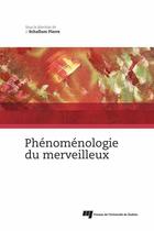 Couverture du livre « Phenomenologie du merveilleux » de Schallum Pierre aux éditions Pu De Quebec