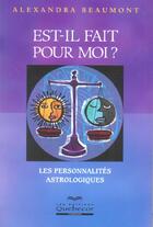 Couverture du livre « Est-Il Fait Pour Moi ? Les Personnalites Astrologiques » de Alexandra Beaumont aux éditions Quebecor