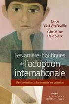 Couverture du livre « Les arrière-boutiques de l'adoption internationale » de Luce De Bellefeuille et Christine Delepiere aux éditions Quebec Livres