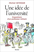 Couverture du livre « Une idée de l'université » de Seymour Michel aux éditions Editions Boreal