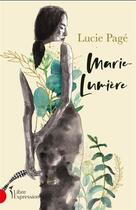 Couverture du livre « Marie-Lumière » de Lucie Page aux éditions Libre Expression