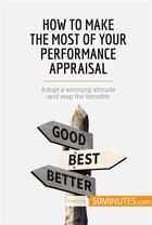 Couverture du livre « How to make the most of your performance appraisal : adopt a winning attitude and reap the benefits » de  aux éditions 50minutes.com