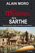 Couverture du livre « Les mystères de la Sarthe » de Alain Moro aux éditions De Boree