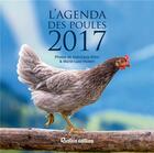 Couverture du livre « L'agenda des poules 2017 » de Marie-Luce Hubert et Jean-Louis Klein aux éditions Rustica