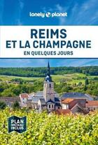 Couverture du livre « Reims et la champagne en quelques jours 1 » de Lonely Planet Fr aux éditions Lonely Planet France