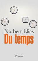 Couverture du livre « Du temps » de Norbert Elias aux éditions Fayard/pluriel