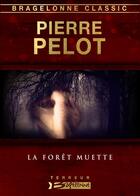 Couverture du livre « La forêt muette » de Pierre Pelot aux éditions Bragelonne