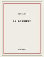 Couverture du livre « La barrière » de Rene Bazin aux éditions Bibebook
