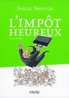 Couverture du livre « L'impôt heureux en 150 anecdotes » de Pascal Broulis aux éditions Favre