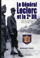 Couverture du livre « Le général Leclerc et la 2ème DB 1944-1945 » de Dominique Forget aux éditions Heimdal