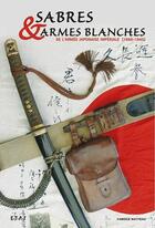 Couverture du livre « Sabres et armes blanches de l'armee imperiale japon. » de Fabrice Watteau aux éditions Du May