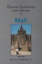 Couverture du livre « Éléments d'archéologie ouest-africaine t.2 ; Mali » de  aux éditions Sepia