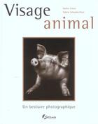 Couverture du livre « Visage Animal ; Un Bestiaire Photographique » de Walter Schrels et Sabine Schwabenthan aux éditions Artemis