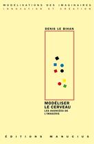 Couverture du livre « Modéliser le cerveau ; les avancees de l'imagérie » de Denis Le Bihan aux éditions Manucius