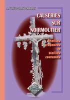 Couverture du livre « Causeries sur Noirmoutier, vieilles croyances & vieilles coutumes » de A.Viaud-Grand-Marais aux éditions Editions Des Regionalismes