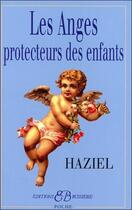 Couverture du livre « Les anges protecteurs des enfants » de Haziel aux éditions Bussiere