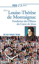 Couverture du livre « Prier 15 jours avec... Tome 190 : Louise-Thérèse de Montaignac ; fondatrice des Oblates du Coeur de Jésus » de Francois Tricard aux éditions Nouvelle Cite