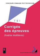 Couverture du livre « Concours communs polytechniques ; filiere TSI ; sujets et corrigés des épreuves 2000 » de  aux éditions Cepadues