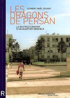 Couverture du livre « Les dragons de Persan ; la restructuration d'un quartier sensible » de Clement-Noel Douady aux éditions Recherches