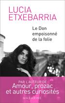 Couverture du livre « Le don empoisonné de la folie » de Lucia Etxebarria aux éditions Mazarine