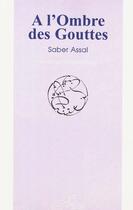 Couverture du livre « À l'ombre des gouttes » de Saber Assal aux éditions Editions Du Cerisier