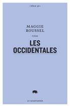 Couverture du livre « Les occidentales » de Maggie Roussel aux éditions Le Quartanier