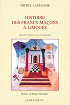 Couverture du livre « Histoire des francs-macons à Limoges » de Laguionie/Michel aux éditions Lucien Souny