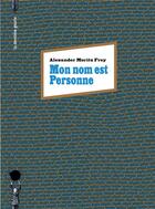 Couverture du livre « Mon nom est personne » de Alexander Moritz Frey aux éditions La Derniere Goutte