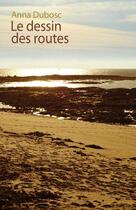 Couverture du livre « Le dessin des routes » de Anna Dubosc aux éditions Rue Des Promenades
