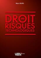Couverture du livre « Droit des risques technologiques » de Burg Marc aux éditions Legitech