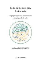 Couverture du livre « Si tu ne le vois pas, lui te voit ; sept passages du Coran traitant des pieges de la nafs » de Mohamed Ouhraich aux éditions Anwar