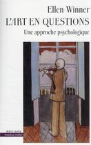 Couverture du livre « L'art en questions : une approche psychologique » de Ellen Winner aux éditions Markus Haller