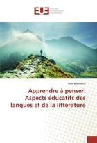 Couverture du livre « Apprendre a penser: aspects educatifs des langues et de la litterature » de Boumnich Driss aux éditions Editions Universitaires Europeennes