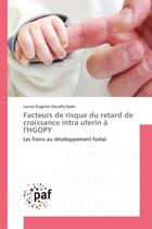 Couverture du livre « Facteurs de risque du retard de croissance intra uterin a l'hgopy - les freins au developpement foet » de Doualla Ejake L E. aux éditions Editions Universitaires Europeennes