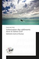 Couverture du livre « Valorisation des sediments dans le genie civil - sediments marins et fluviaux » de Larbi Chaht Fouzia aux éditions Editions Universitaires Europeennes