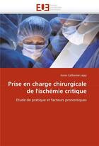 Couverture du livre « Prise en charge chirurgicale de l'ischemie critique » de Lejay-A aux éditions Editions Universitaires Europeennes